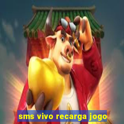 sms vivo recarga jogo